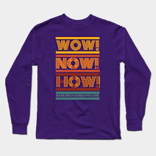 Wow! Now! How! Long Sleeve T-Shirt